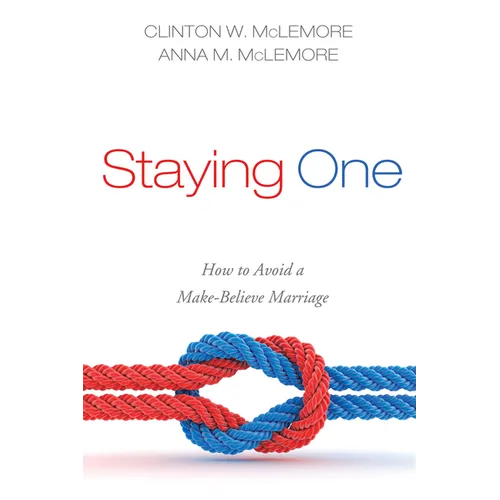 Staying One: How to Avoid a Make-Believe Marriage