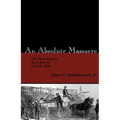 An Absolute Massacre: The New Orleans Race Riot of July 30, 1866