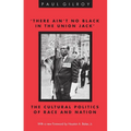 'There Ain't no Black in the Union Jack': The Cultural Politics of Race and Nation
