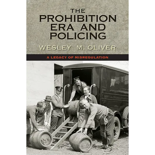 The Prohibition Era and Policing: A Legacy of Misregulation