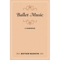Ballet Music: A Handbook
