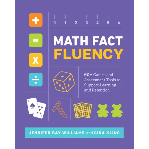 Math Fact Fluency: 60+ Games and Assessment Tools to Support Learning and Retention