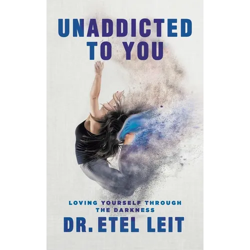 UnAddicted to You: Loving Yourself Through the Darkness
