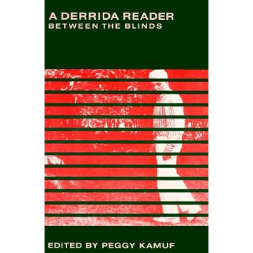 A Derrida Reader: Between the Blinds