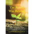 The Result Was Revival: How a Renewed Homiletical Theology Contributed to the Effectiveness of the First Great Awakening in the American Colonies