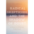 Radical Skepticism and the Shadow of Doubt: A Philosophical Dialogue