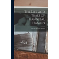 The Life and Times of Hannibal Hamlin