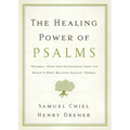 The Healing Power of Psalms: Renewal, Hope and Acceptance from the World's Most Beloved Ancient Verses