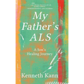My Father's ALS: A Son's Healing Journey