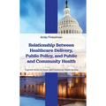 Relationship Between Healthcare Delivery, Public Policy, and Public and Community Health