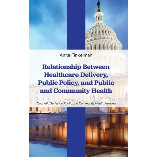 Relationship Between Healthcare Delivery, Public Policy, and Public and Community Health