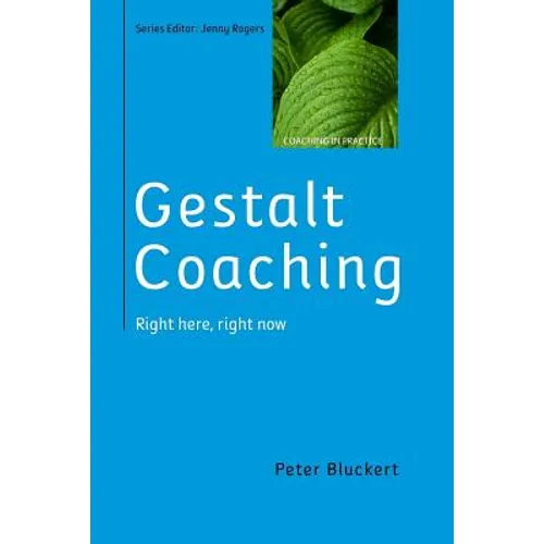 Gestalt Coaching: Right Here, Right Now