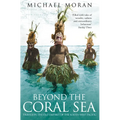 Beyond the Coral Sea: Travels in the Old Empires of the South-West Pacific