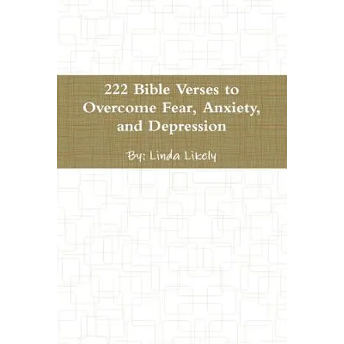 222 Bible Verses to Overcome Fear, Anxiety, and Depression