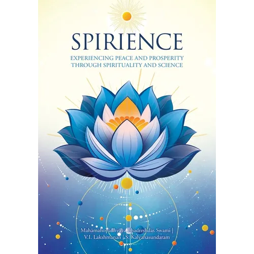 Spirience: Experiencing Peace and Prosperity through Spirituality and Science