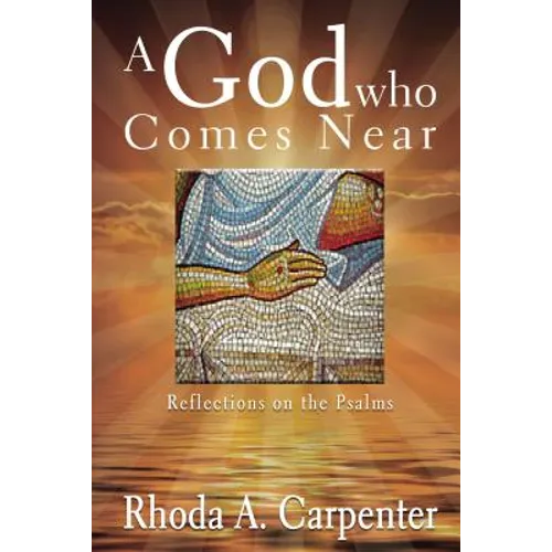 A God Who Comes Near: Reflections on the Psalms