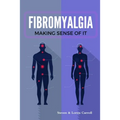 Fibromyalgia - Making Sense of It