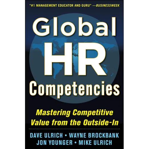 Global HR Competencies: Mastering Competitive Value from the Outside-In