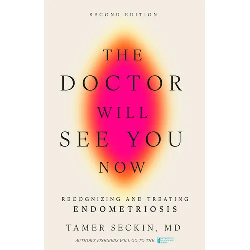 The Doctor Will See You Now, Second Edition: Recognizing and Treating Endometriosis