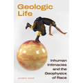 Geologic Life: Inhuman Intimacies and the Geophysics of Race
