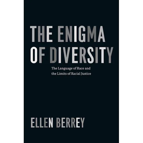 The Enigma of Diversity: The Language of Race and the Limits of Racial Justice