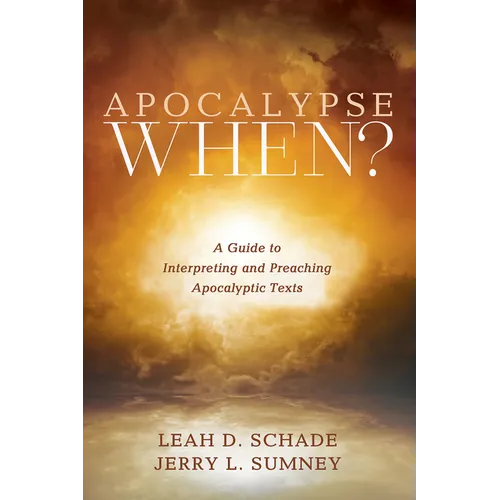 Apocalypse When?: A Guide to Interpreting and Preaching Apocalyptic Texts