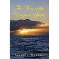 The Way of the Elegant Spirit: Navigating Our 50s, 60s, 70s The Journey Inward A Book for Women