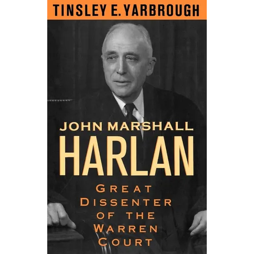 John Marshall Harlan: Great Dissenter of the Warren Court
