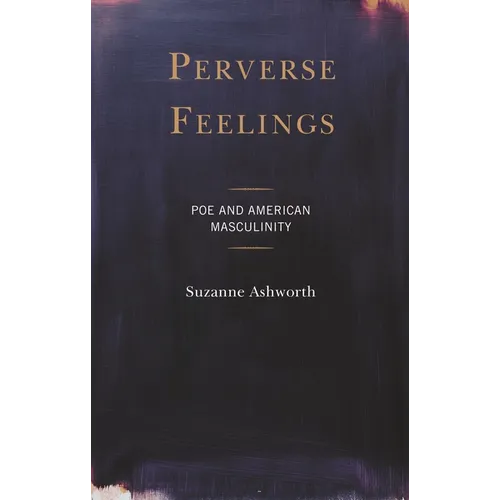 Perverse Feelings: Poe and American Masculinity