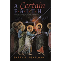 A Certain Faith: The Catholic Alternative