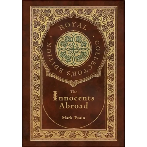The Innocents Abroad (Royal Collector's Edition) (Case Laminate Hardcover with Jacket)
