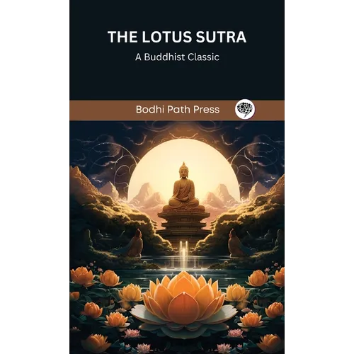 The Lotus Sutra: A Buddhist Classic (From Bodhi Path Press)