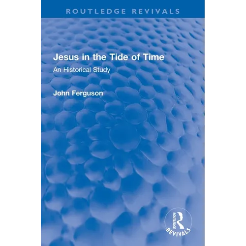 Jesus in the Tide of Time: An Historical Study