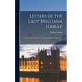 Letters of the Lady Brilliana Harley: Wife of Sir Robert Harley, of Brampton Bryan, Knight of the Bath