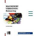 Machinery Vibration: Balancing, Special Reprint Edition