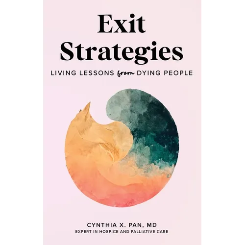 Exit Strategies: Living Lessons from Dying People