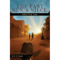 The Fast Gun's Niece: AKA Fire Top