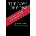 The Boys of Boise: Furor, Vice and Folly in an American City