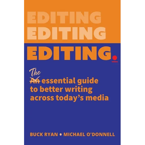 Editing.: The Essential Guide to Better Writing Across Today's Media