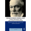 Rediscovering Pierre Janet: Trauma, Dissociation, and a New Context for Psychoanalysis
