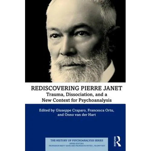 Rediscovering Pierre Janet: Trauma, Dissociation, and a New Context for Psychoanalysis