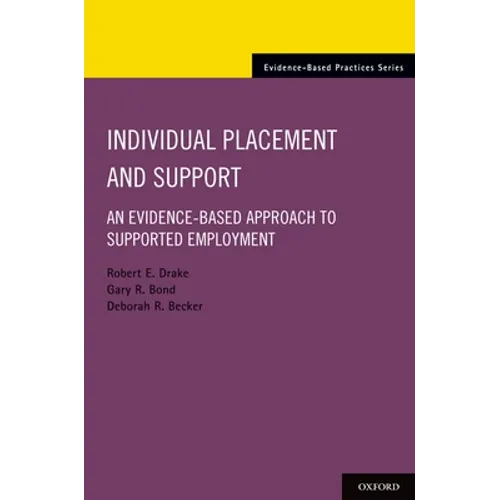Individual Placement and Support: An Evidence-Based Approach to Supported Employment