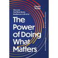 The Power of Doing What Matters: Discover the Mind-Body Resilience in All of Us