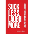 Suck Less, Laugh More: A Four-Part Formula for Being a Great Dad