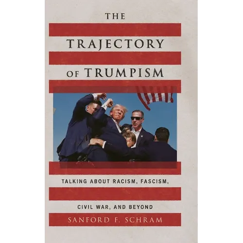 The Trajectory of Trumpism: Talking about Racism, Fascism, Civil War, and Beyond