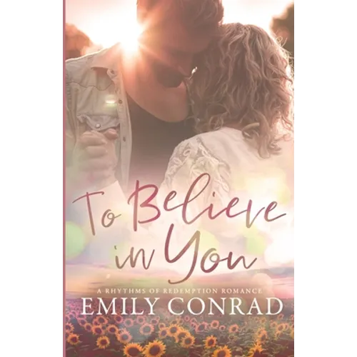 To Believe In You: A Contemporary Christian Romance