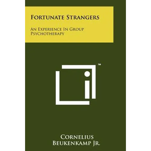 Fortunate Strangers: An Experience In Group Psychotherapy