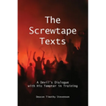 The Screwtape Texts: A Devil's Dialogue with His Tempter in Training