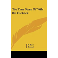 The True Story Of Wild Bill Hickock