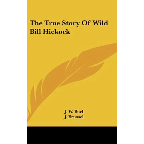 The True Story Of Wild Bill Hickock